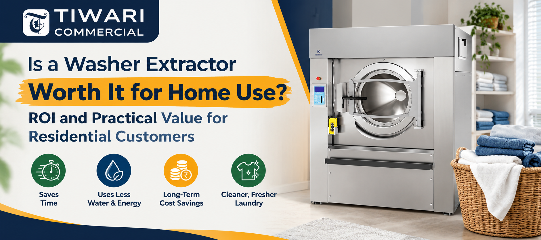 Is a Washer Extractor Worth It for Home Use? ROI and Practical Value for Residential Customers
